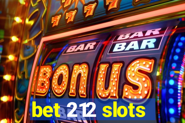 bet 212 slots